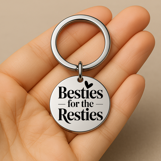 Besties for the Resties Keychain | Funny and Sentimental Gift for Your Ride-or-Die Friend