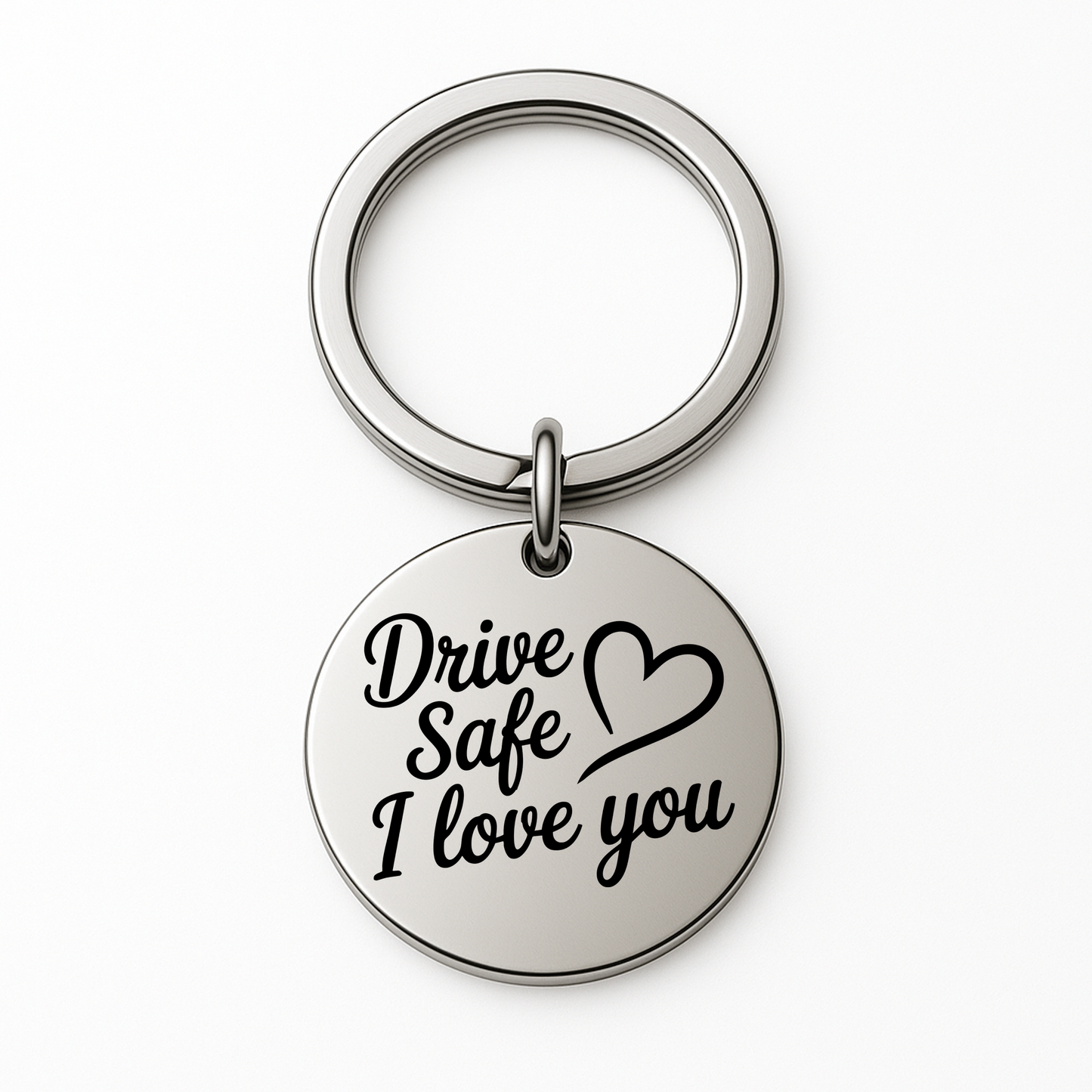 Drive Safe I Love You - Stainless Steel Keychain
