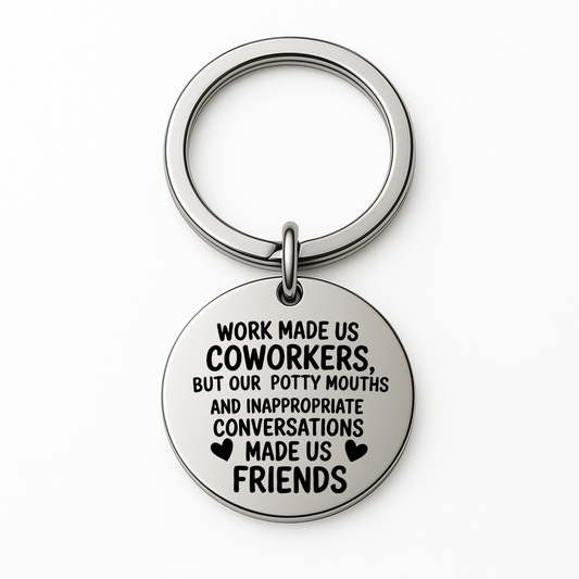 Work Made Us Coworkers, But Our Potty Mouths Made Us Friends Keychain