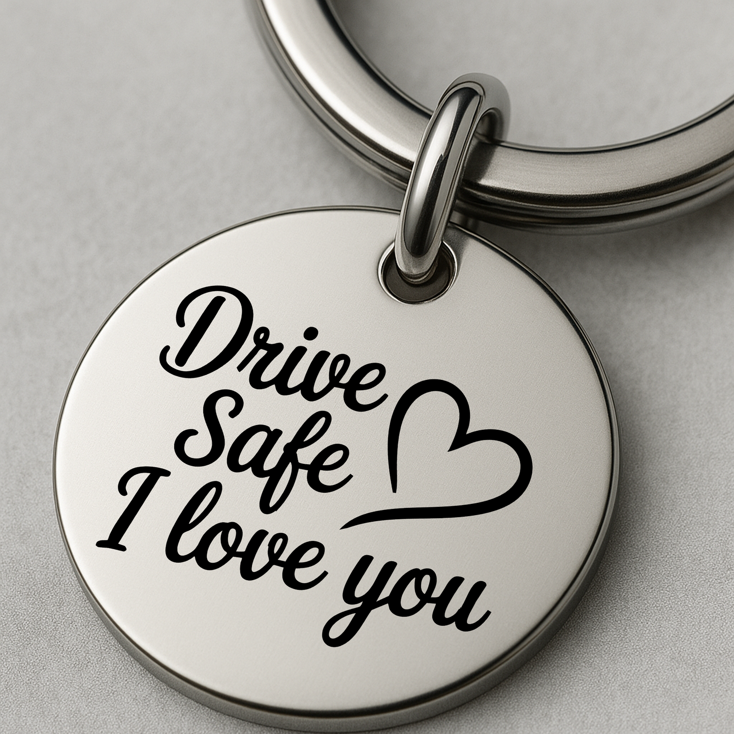 Drive Safe I Love You - Stainless Steel Keychain